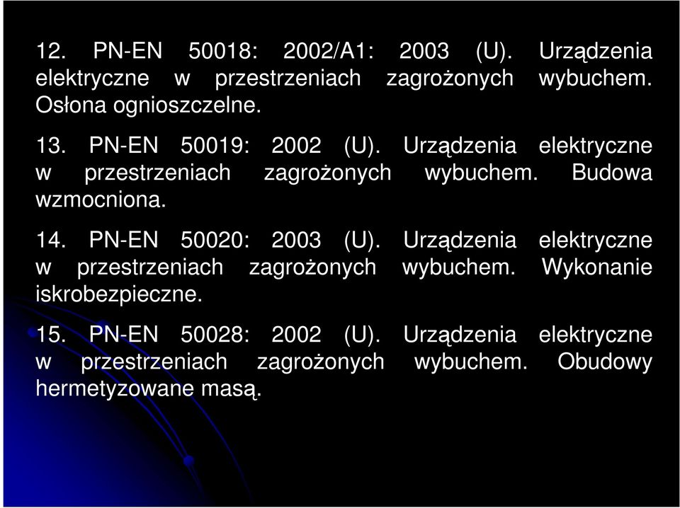 Budowa wzmocniona. 14. PN-EN 50020: 2003 (U). Urządzenia elektryczne w przestrzeniach zagrożonych wybuchem.