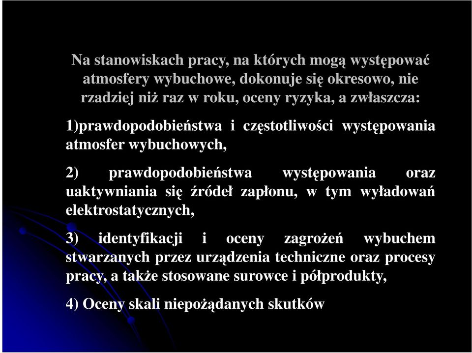 występowania oraz uaktywniania się źródeł zapłonu, w tym wyładowań elektrostatycznych, 3) identyfikacji i oceny zagrożeń