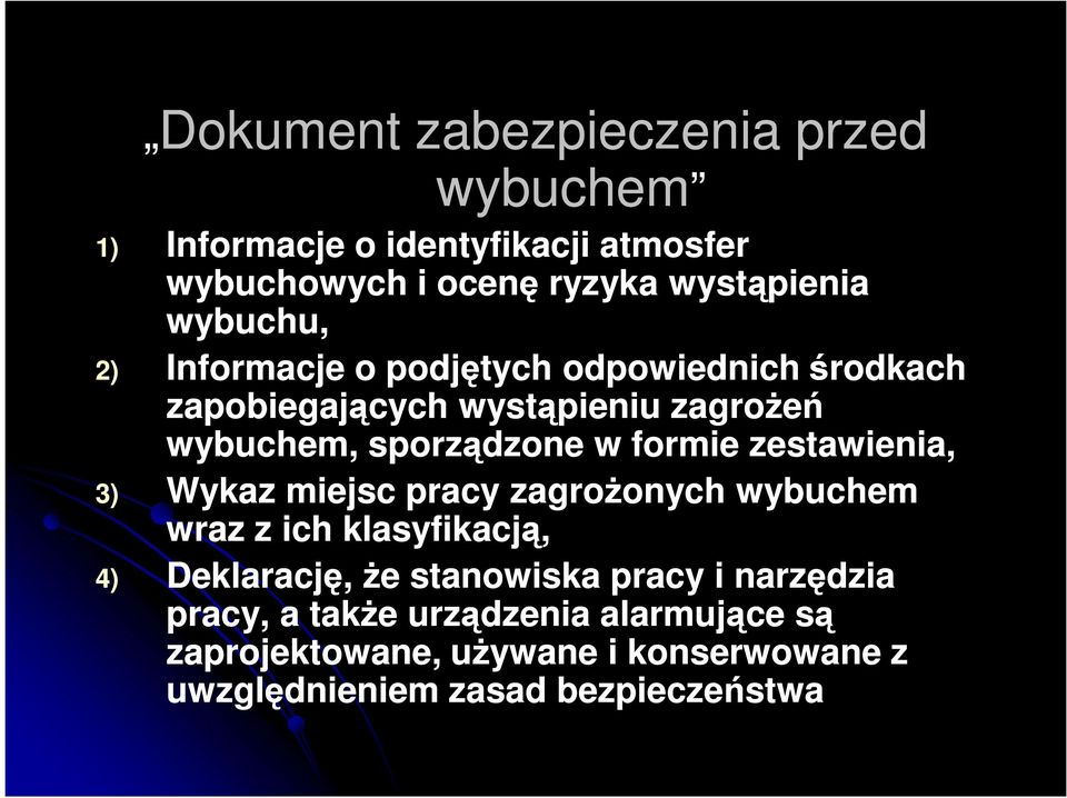 formie zestawienia, 3) Wykaz miejsc pracy zagrożonych wybuchem wraz z ich klasyfikacją, 4) Deklarację, że stanowiska