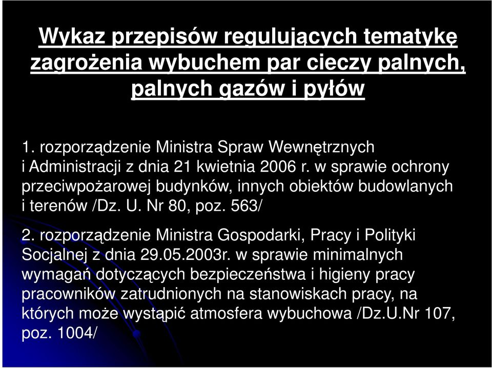 w sprawie ochrony przeciwpożarowej budynków, innych obiektów budowlanych i terenów /Dz. U. Nr 80, poz. 563/ 2.