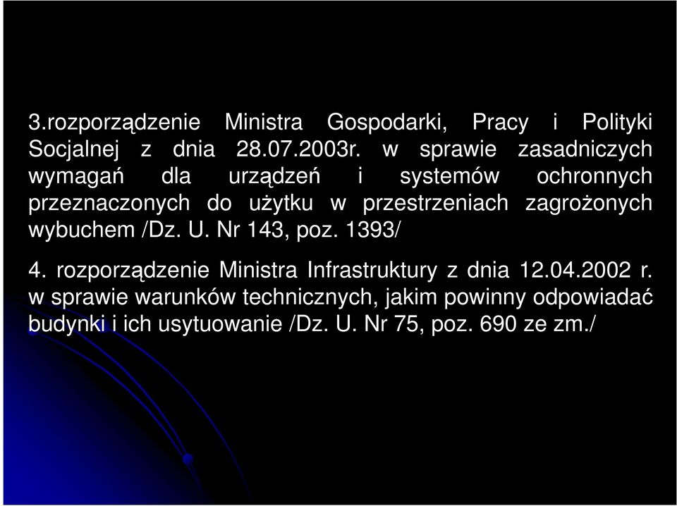 przestrzeniach zagrożonych wybuchem /Dz. U. Nr 143, poz. 1393/ 4.