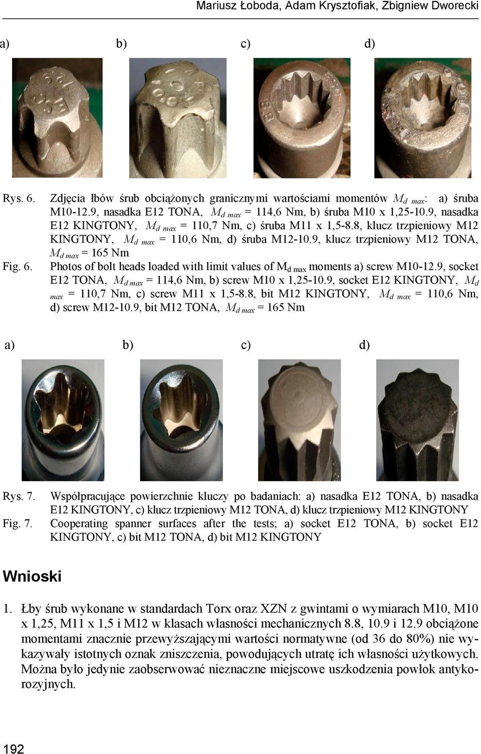 8, klucz trzpieniowy M12 KINGTONY, M d max = 110,6 Nm, d) śruba M12-10.9, klucz trzpieniowy M12 TONA, M d max = 165 Nm Photos of bolt heads loaded with limit values of M d max moments a) screw M10-12.