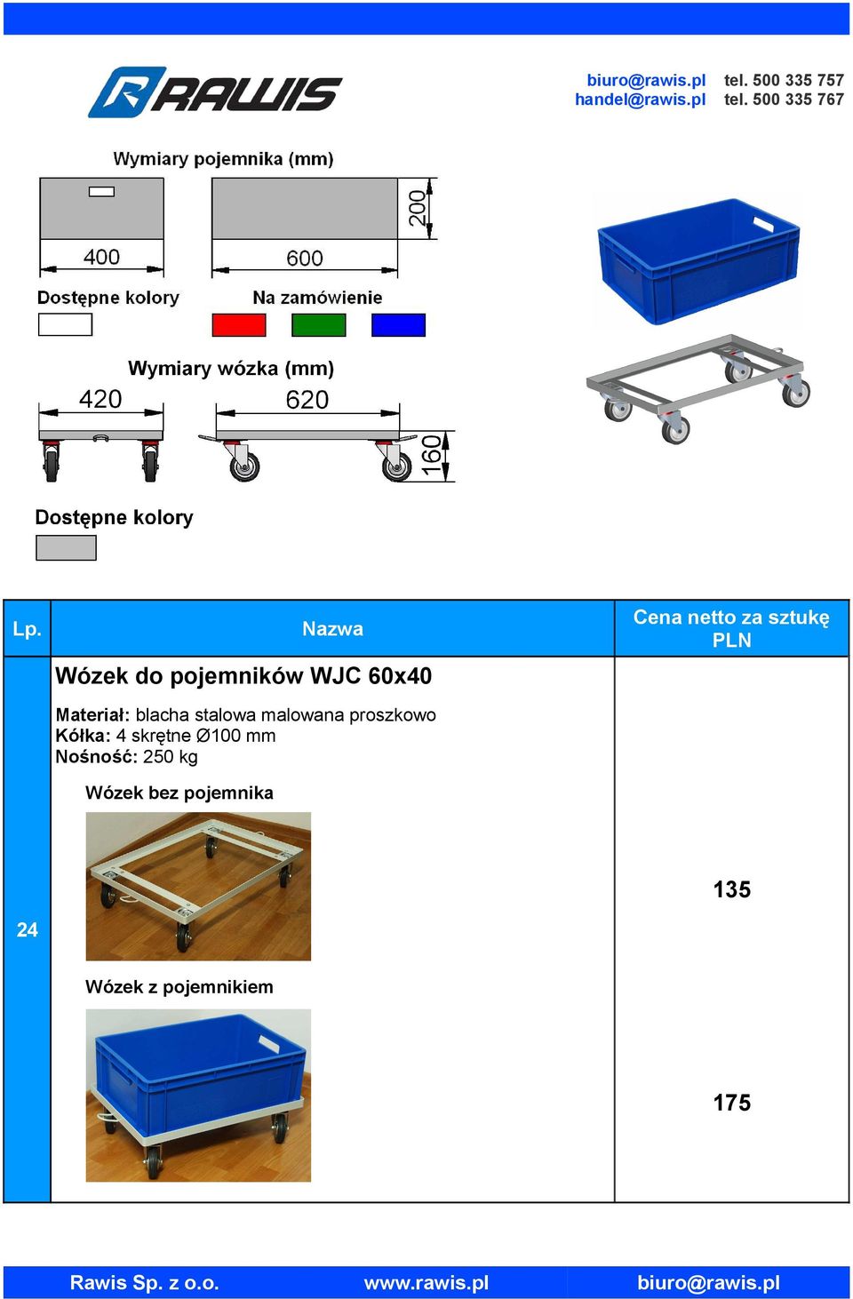 4 skrętne Ø100 mm Nośność: 250 kg Wózek