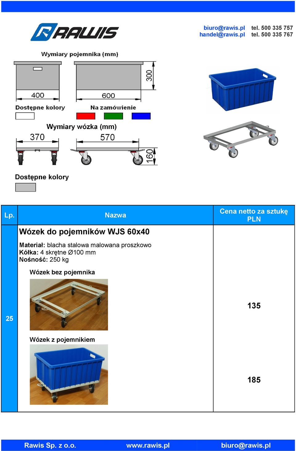 4 skrętne Ø100 mm Nośność: 250 kg Wózek