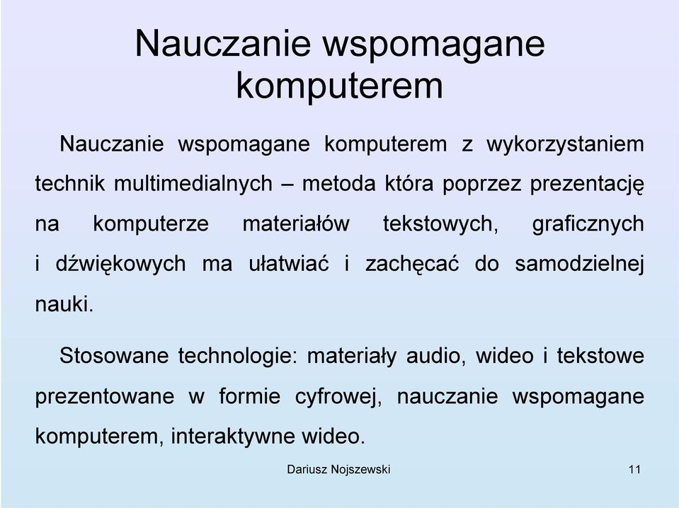 dźwiękowych ma ułatwiać i zachęcać do samodzielnej nauki.