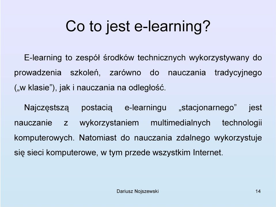 tradycyjnego ( w klasie ), jak i nauczania na odległość.