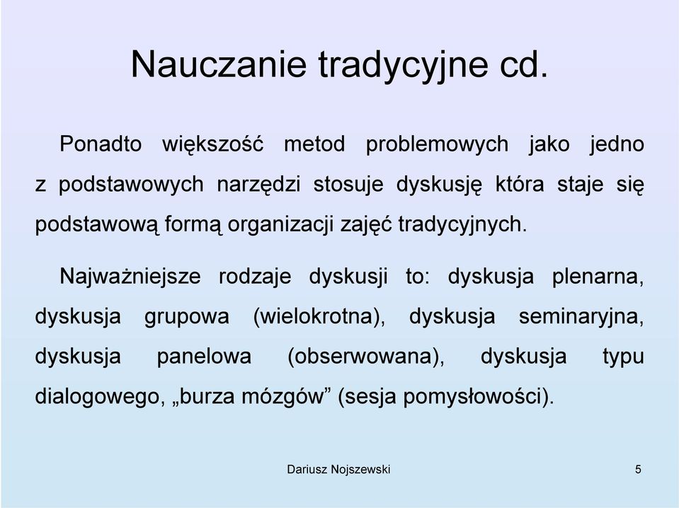 się podstawową formą organizacji zajęć tradycyjnych.