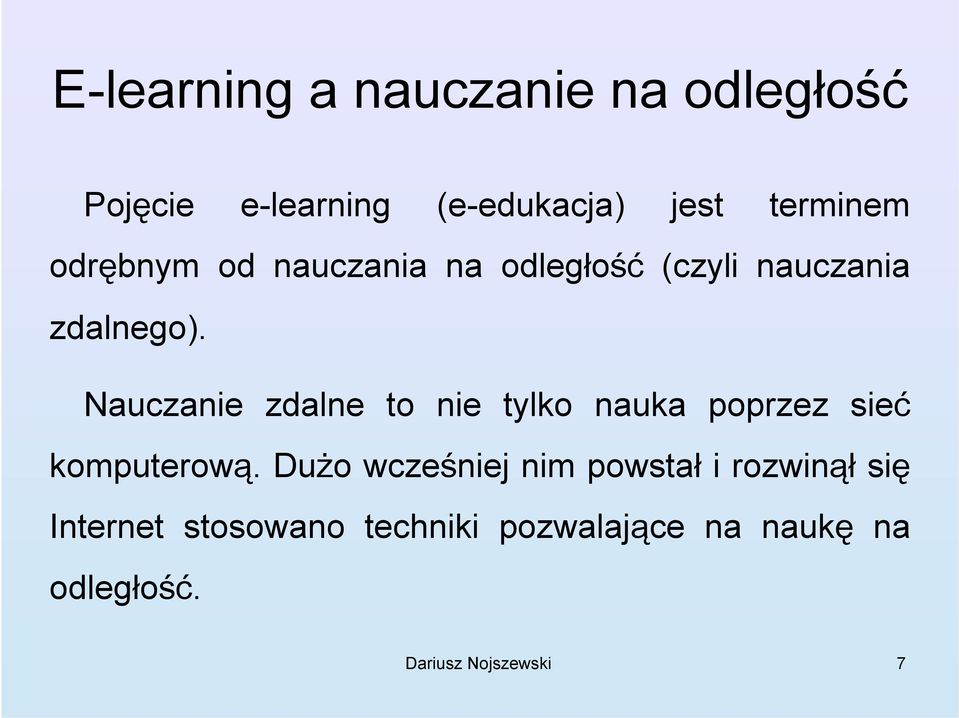 Nauczanie zdalne to nie tylko nauka poprzez sieć komputerową.
