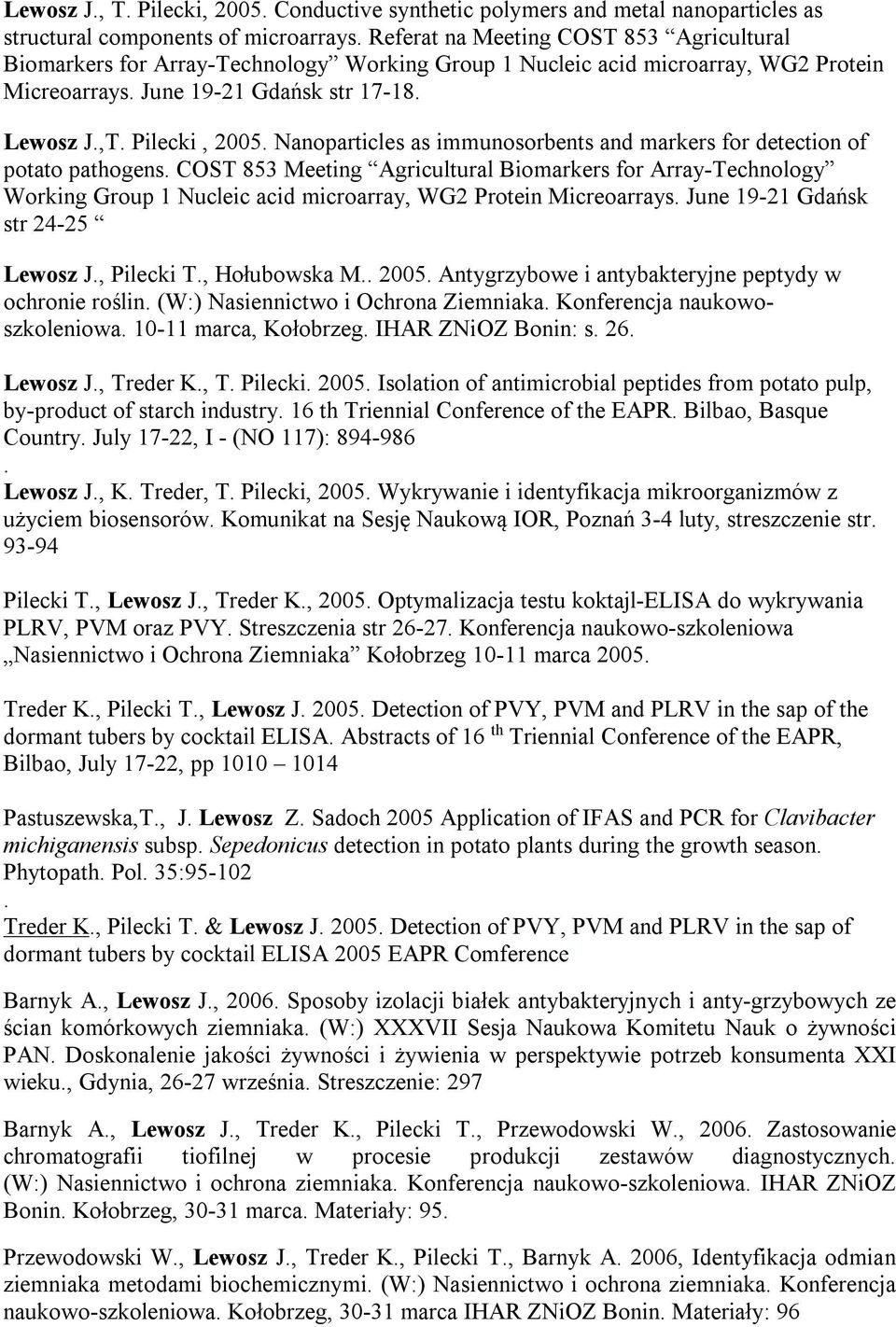 Nanoparticles as immunosorbents and markers for detection of potato pathogens.