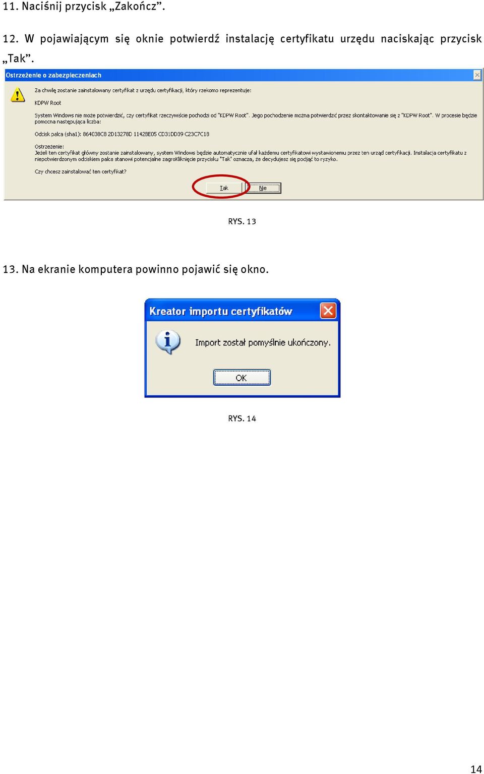 certyfikatu urzędu naciskając przycisk Tak. RYS.