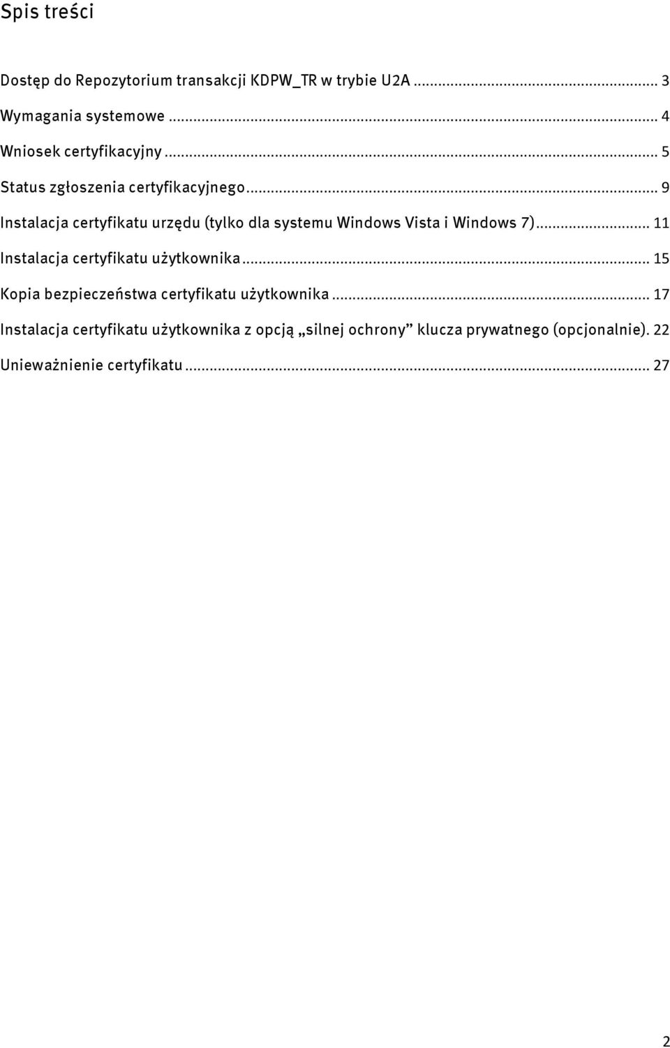 .. 9 Instalacja certyfikatu urzędu (tylko dla systemu Windows Vista i Windows 7).