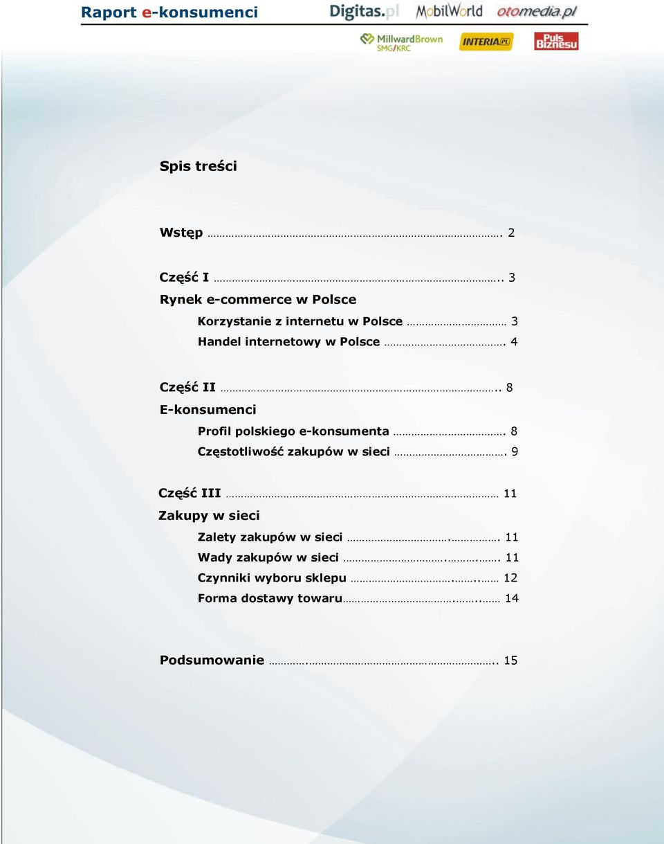 4 Część II.. 8 E-konsumenci Profil polskiego e-konsumenta. 8 Częstotliwość zakupów w sieci.