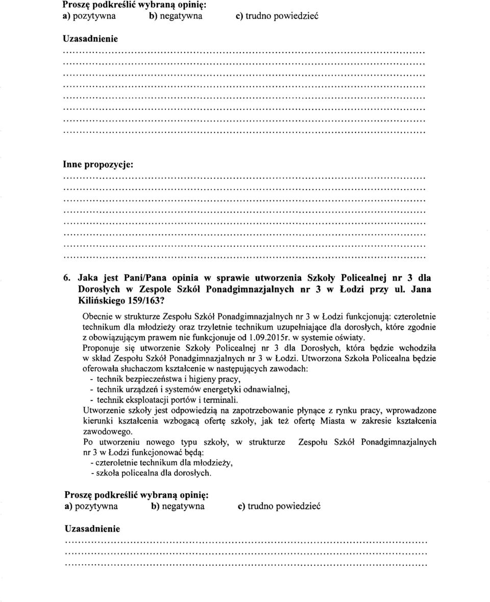 Obecnie w strukturze Zespolu Szk61 Ponadgimnazjalnych nr 3 w Lodzi funkcjonuj1l: czteroletnie technikum dla mlodziezy oraz trzyletnie technikum uzupelniaj1lce dla doroslych, kt6re zgodnie z