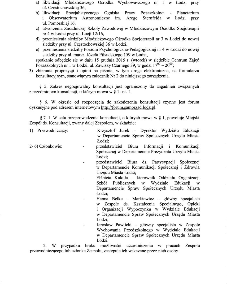 Lucji 12/16, d) przeniesienia siedziby Mlodziezowego Osrodka Socjoterapii nr 3 w Lodzi do nowej siedziby przy ul.