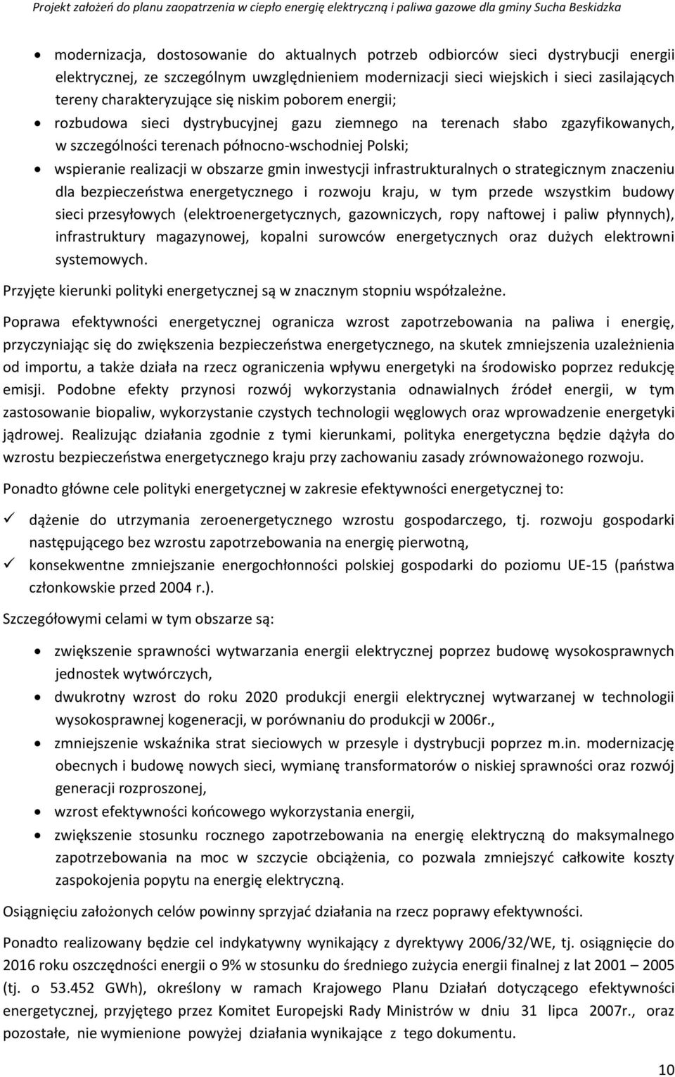w obszarze gmin inwestycji infrastrukturalnych o strategicznym znaczeniu dla bezpieczeństwa energetycznego i rozwoju kraju, w tym przede wszystkim budowy sieci przesyłowych (elektroenergetycznych,