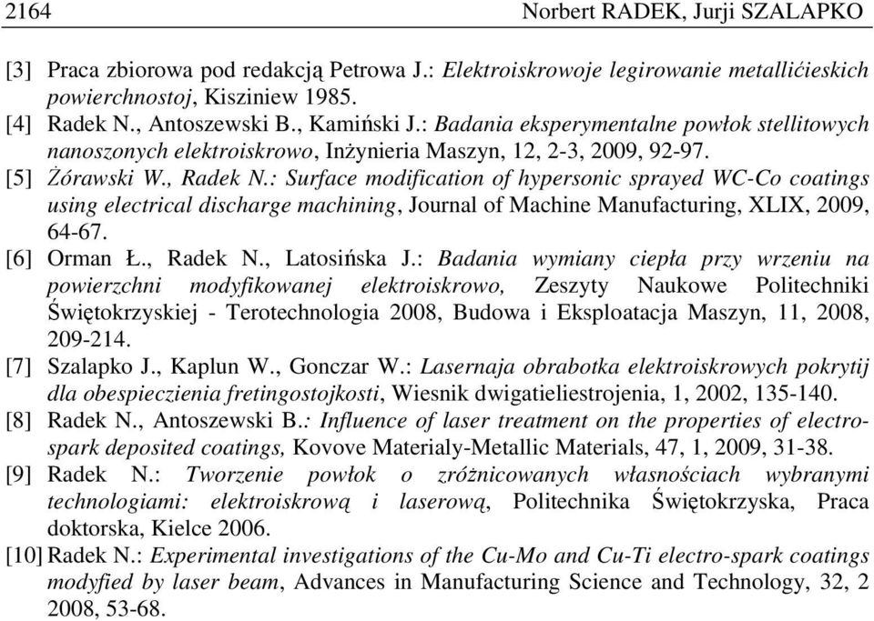 : Surface modification of hypersonic sprayed WC-Co coatings using electrical discharge machining, Journal of Machine Manufacturing, XLIX, 2009, 64-67. [6] Orman Ł., Radek N., Latosińska J.