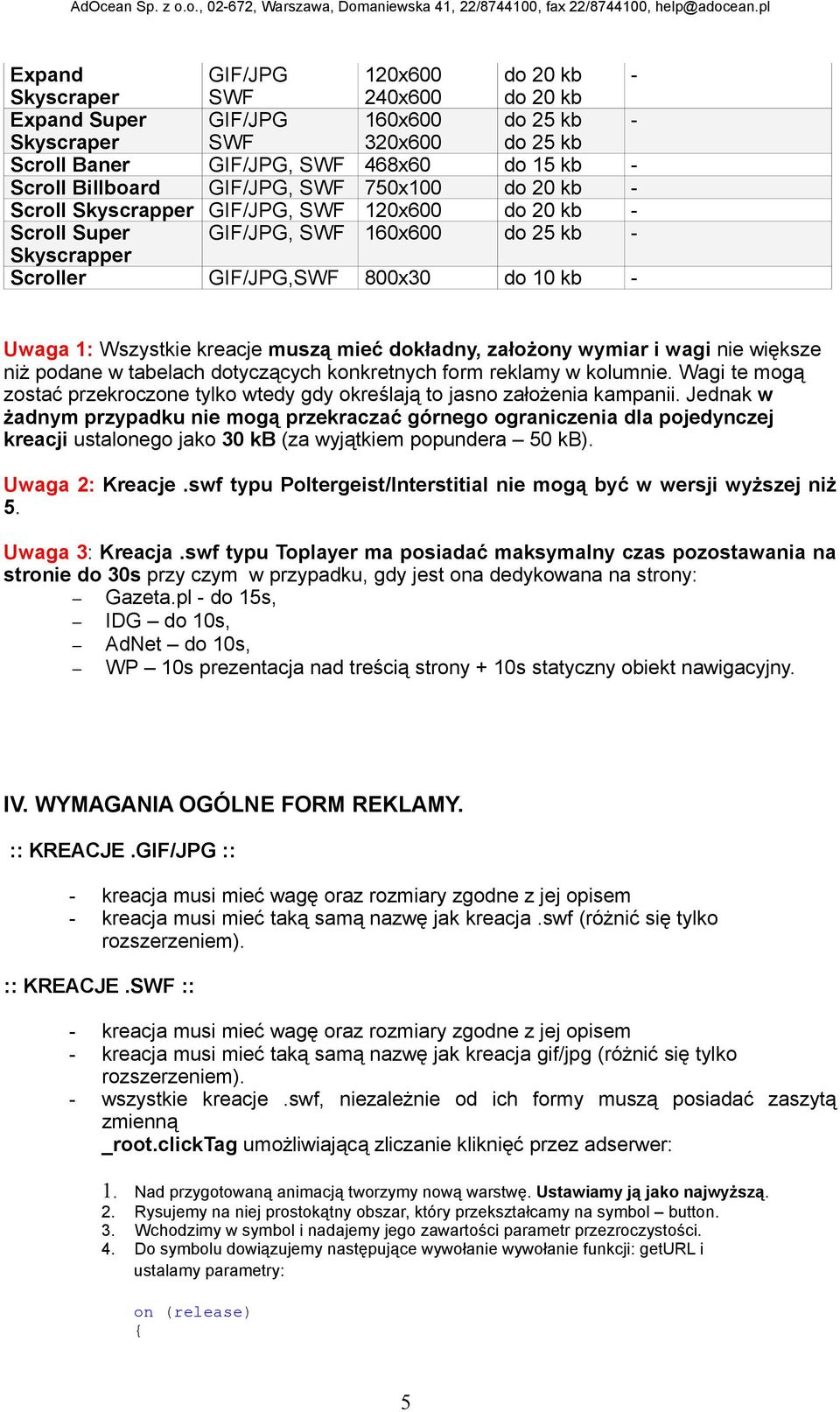 kreacje muszą mieć dokładny, założony wymiar i wagi nie większe niż podane w tabelach dotyczących konkretnych form reklamy w kolumnie.