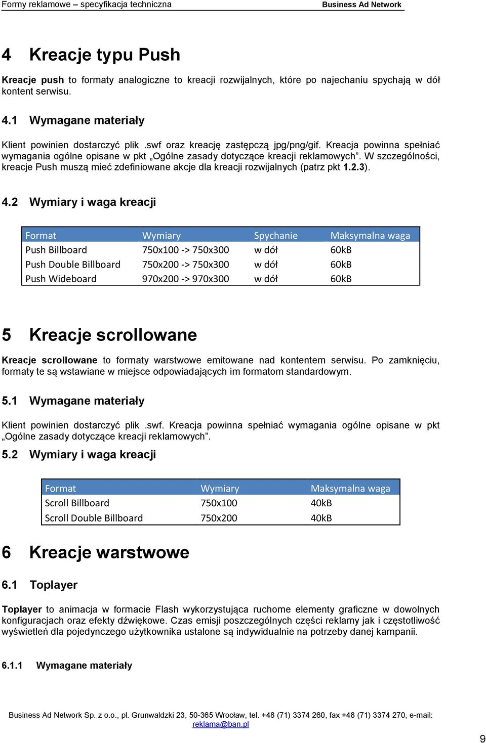 W szczególności, kreacje Push muszą mieć zdefiniowane akcje dla kreacji rozwijalnych (patrz pkt 1.2.3). 4.