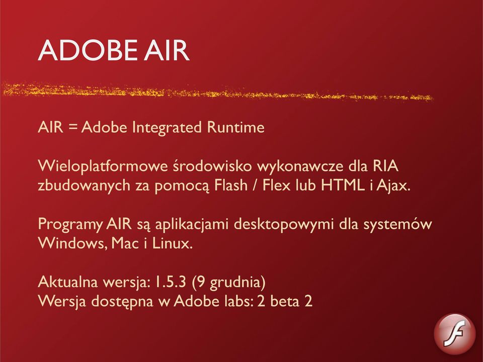 Programy AIR są aplikacjami desktopowymi dla systemów Windows, Mac i