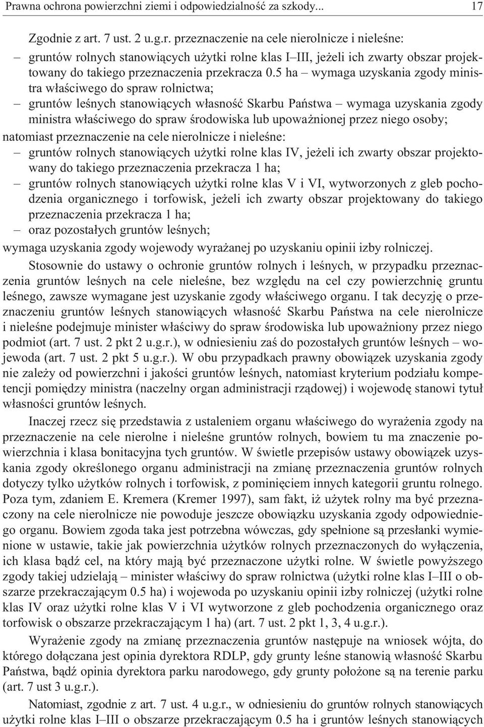 nionej przez niego osoby; natomiast przeznaczenie na cele nierolnicze i nieleœne: gruntów rolnych stanowi¹cych u ytki rolne klas IV, je eli ich zwarty obszar projektowany do takiego przeznaczenia