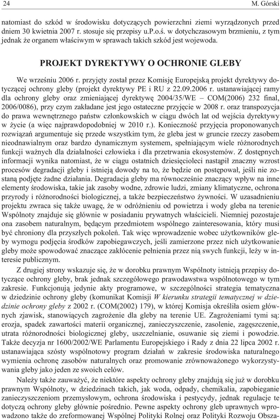 przyjêty zosta³ przez Komisjê Europejsk¹ projekt dyrektywy dotycz¹cej ochrony gleby (projekt dyrektywy PE i RU z 22.09.2006 r.
