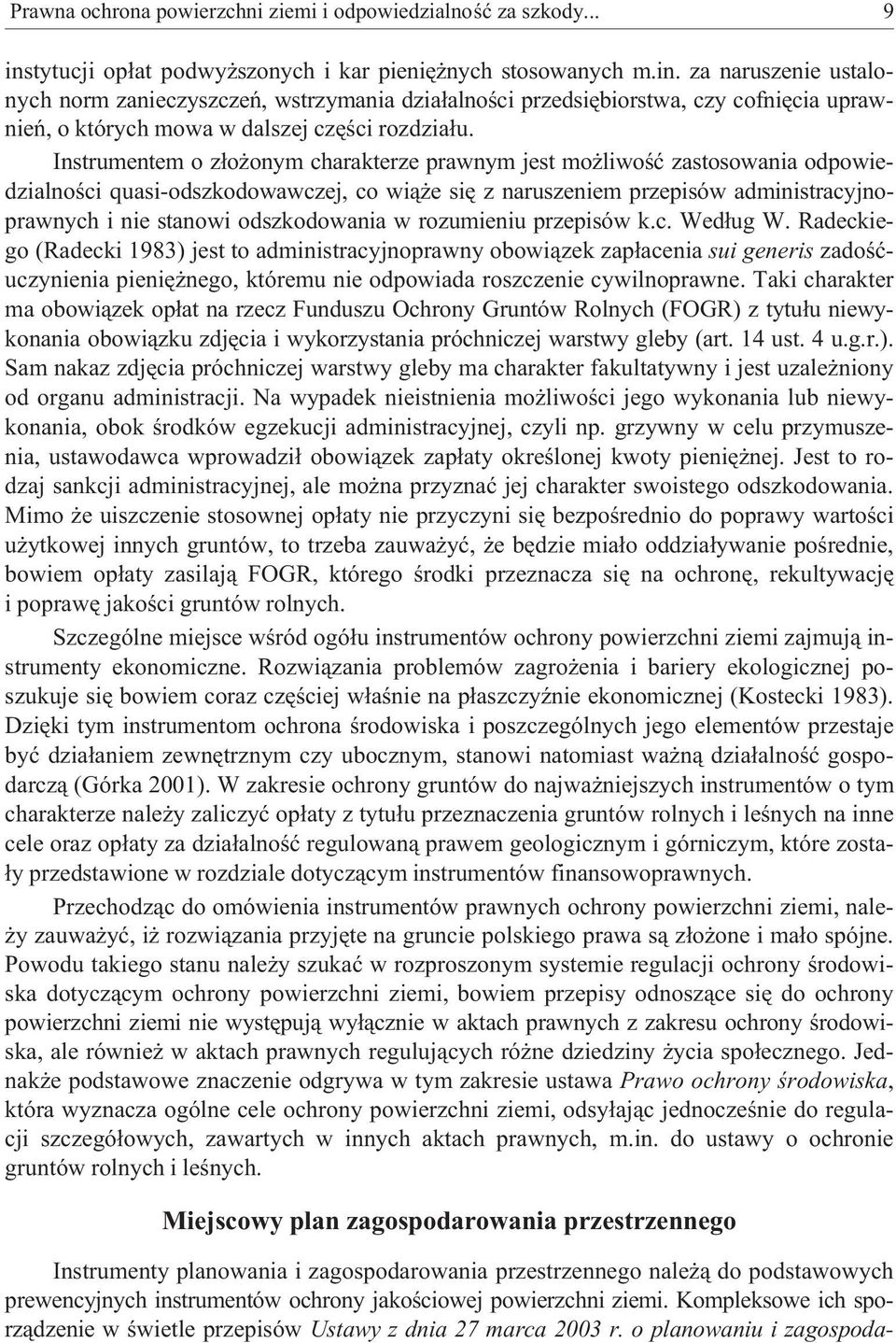za naruszenie ustalonych norm zanieczyszczeñ, wstrzymania dzia³alnoœci przedsiêbiorstwa, czy cofniêcia uprawnieñ, o których mowa w dalszej czêœci rozdzia³u.