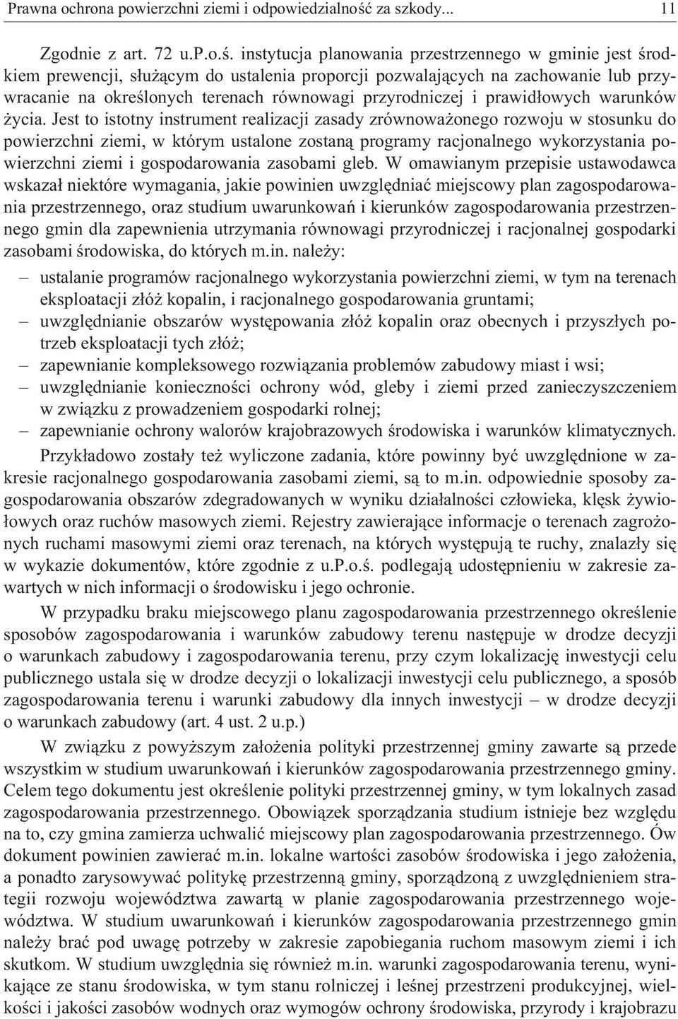 instytucja planowania przestrzennego w gminie jest œrodkiem prewencji, s³u ¹cym do ustalenia proporcji pozwalaj¹cych na zachowanie lub przywracanie na okreœlonych terenach równowagi przyrodniczej i