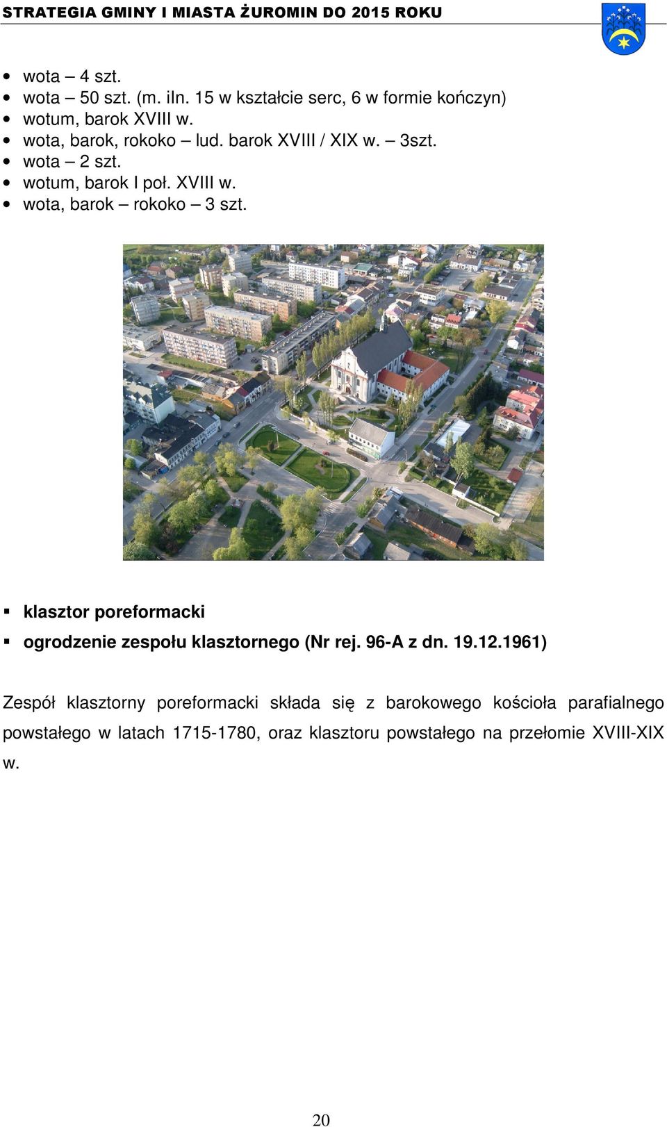 wota, barok rokoko 3 szt. klasztor poreformacki ogrodzenie zespołu klasztornego (Nr rej. 96-A z dn. 19.12.