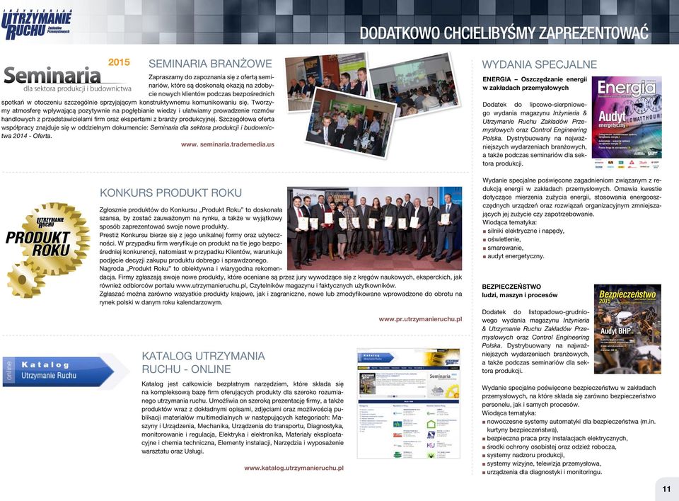 Tworzymy atmosferę wpływającą pozytywnie na pogłębianie wiedzy i ułatwiamy prowadzenie rozmów handlowych z przedstawicielami firm oraz ekspertami z branży produkcyjnej.
