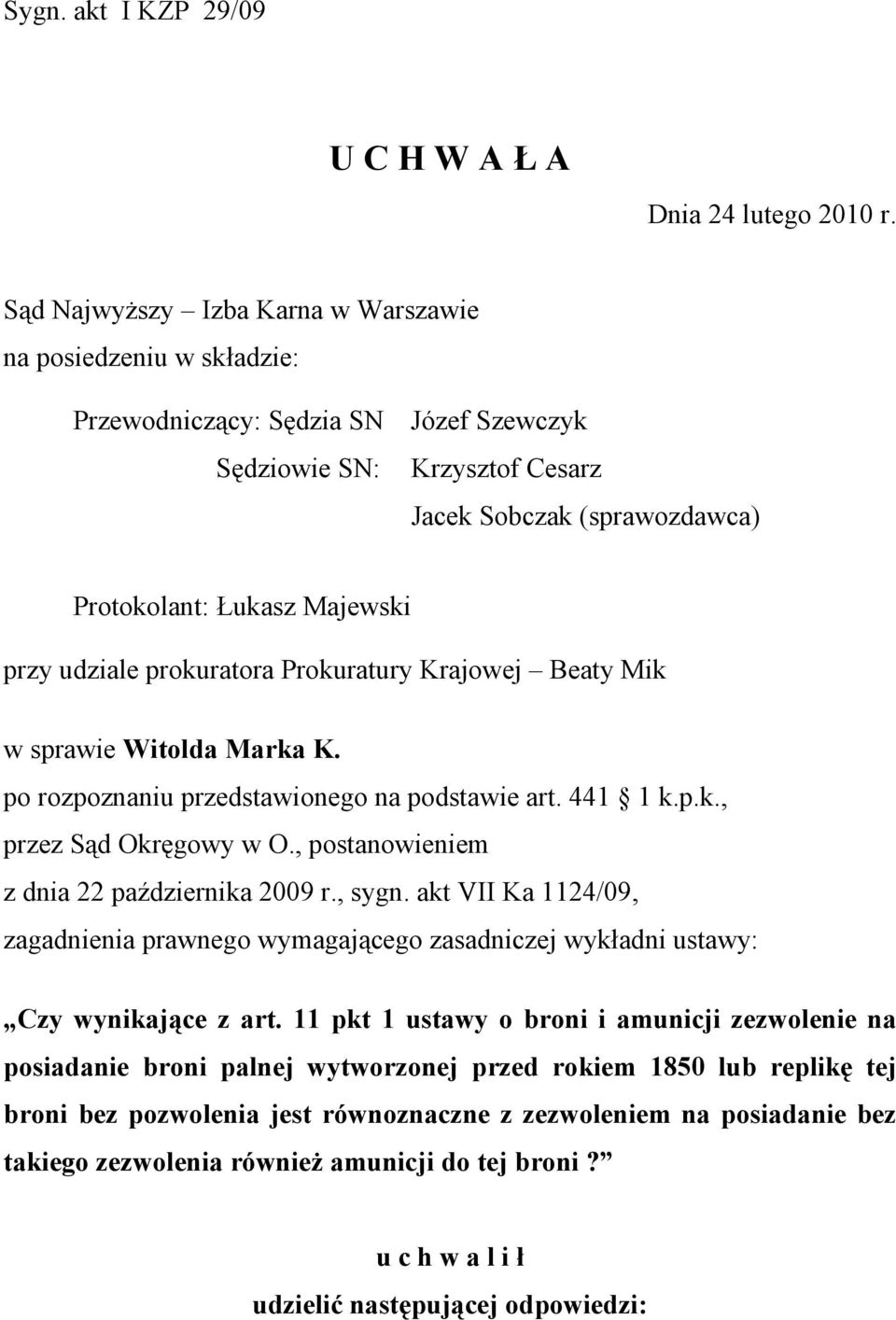 udziale prokuratora Prokuratury Krajowej Beaty Mik w sprawie Witolda Marka K. po rozpoznaniu przedstawionego na podstawie art. 441 1 k.p.k., przez Sąd Okręgowy w O.