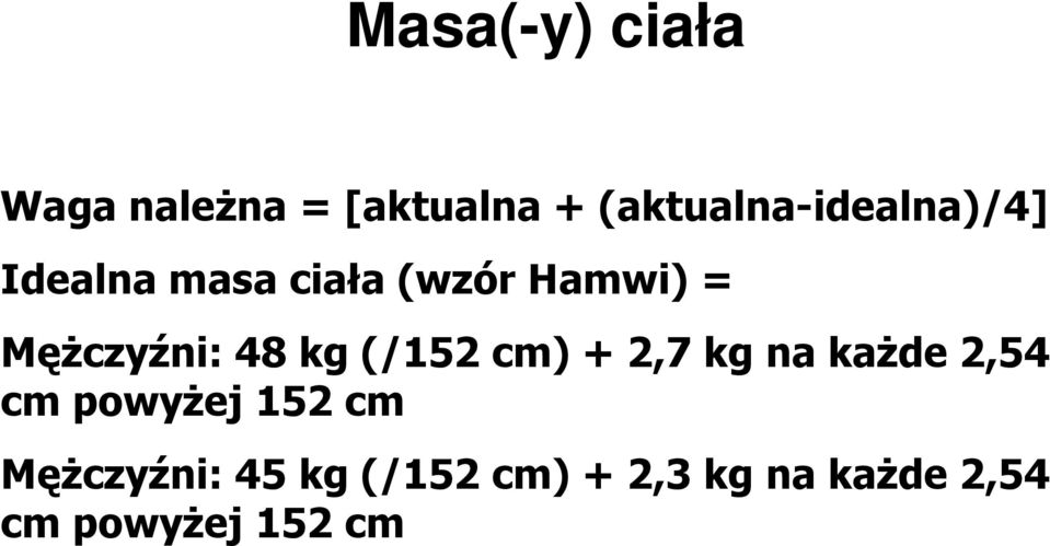 Mężczyźni: 48 kg (/152 cm) + 2,7 kg na każde 2,54 cm
