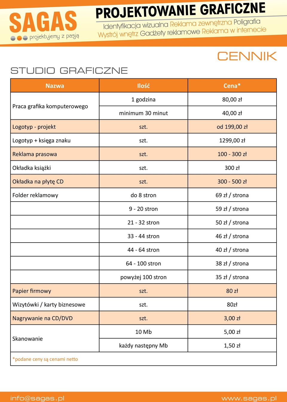 300-500 zł Folder reklamowy do 8 stron 69 zł / strona 9-20 stron 59 zł / strona 21-32 stron 50 zł / strona 33-44 stron 46 zł / strona 44-64 stron 40 zł /