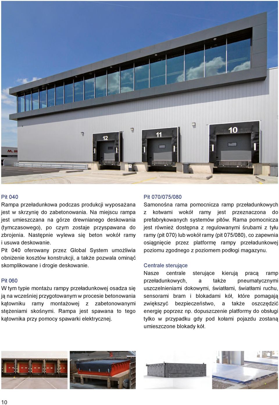 Pit 040 oferowany przez Global System umożliwia obniżenie kosztów konstrukcji, a także pozwala ominąć skomplikowane i drogie deskowanie.