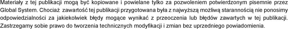 Chociaż zawartość tej publikacji przygotowana była z najwyższą możliwą starannością nie ponosimy