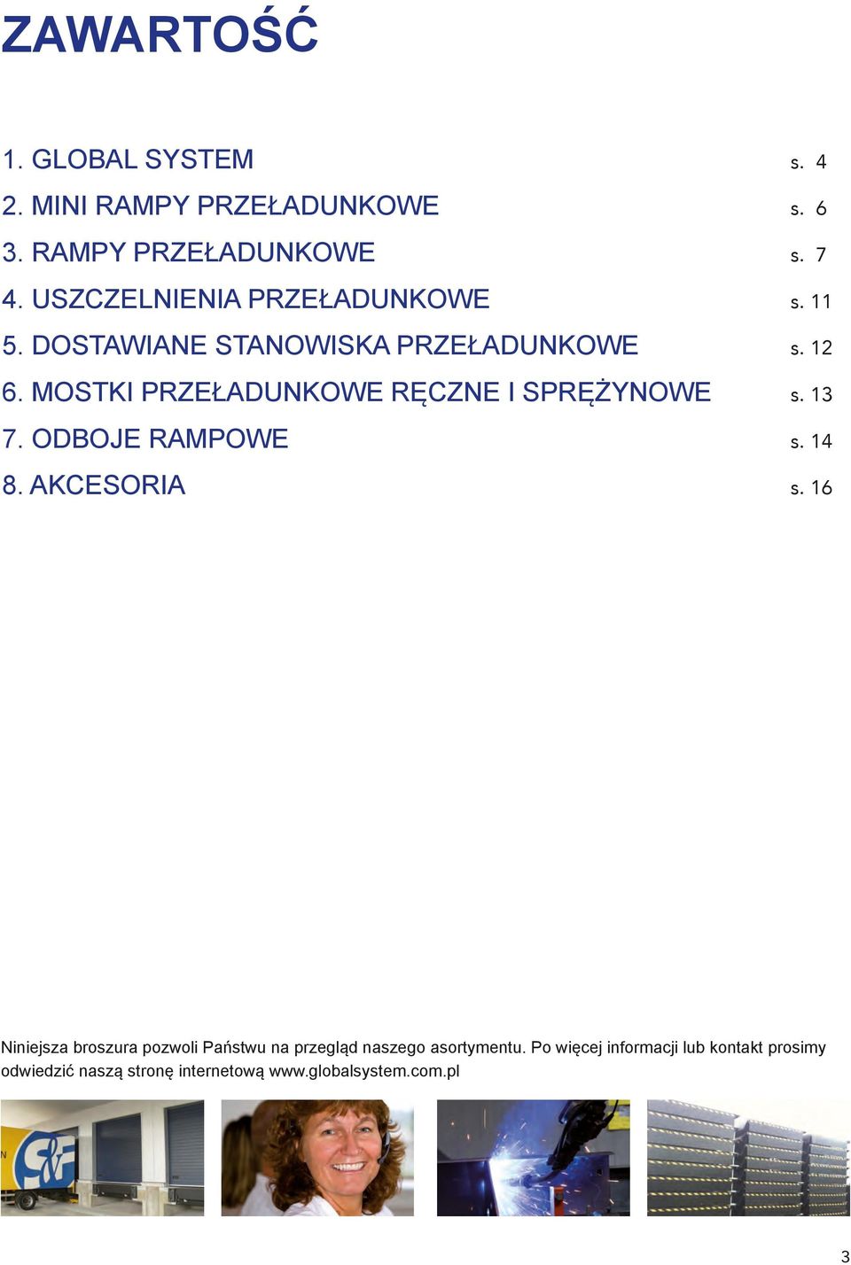 MOSTKI PRZEŁADUNKOWE RĘCZNE I SPRĘŻYNOWE 7. ODBOJE RAMPOWE 8. AKCESORIA s. 4 s. 6 s. 7 s. 11 s. 12 s. 13 s.