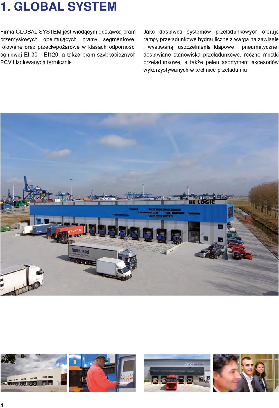 Jako dostawca systemów przeładunkowych oferuje rampy przeładunkowe hydrauliczne z wargą na zawiasie i wysuwaną, uszczelnienia klapowe