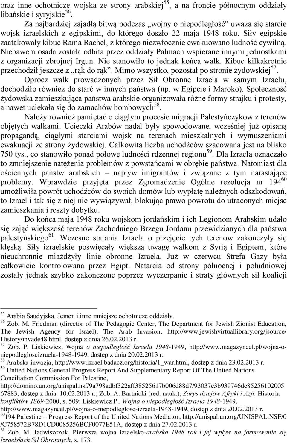 Siły egipskie zaatakowały kibuc Rama Rachel, z którego niezwłocznie ewakuowano ludność cywilną.