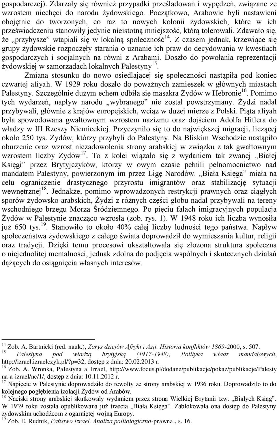 Zdawało się, że przybysze wtapiali się w lokalną społeczność 14.