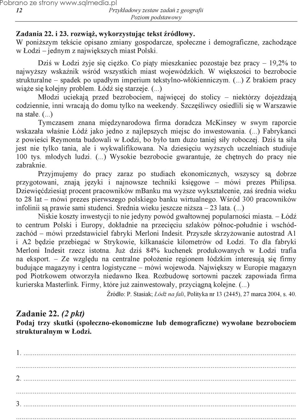 W wi kszo ci to bezrobocie strukturalne spadek po upad ym imperium tekstylno-w ókienniczym. (.