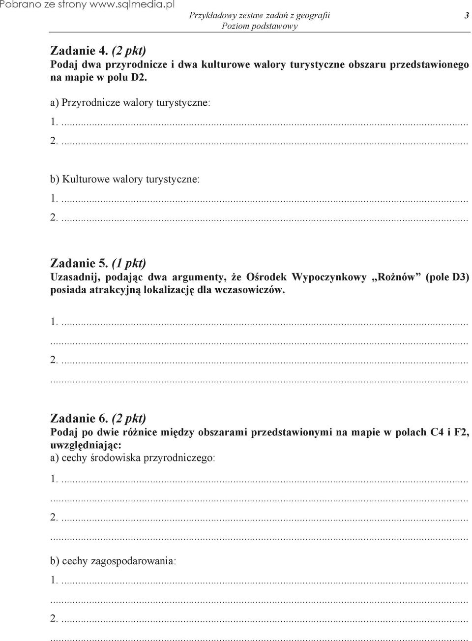 (1 pkt) Uzasadnij, podaj c dwa argumenty, e O rodek Wypoczynkowy Ro nów (pole D3) posiada atrakcyjn lokalizacj dla wczasowiczów.