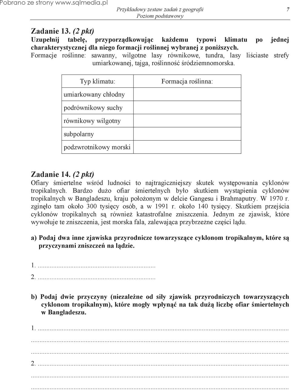 Typ klimatu: Formacja ro linna: umiarkowany ch odny podrównikowy suchy równikowy wilgotny subpolarny podzwrotnikowy morski Zadanie 14.