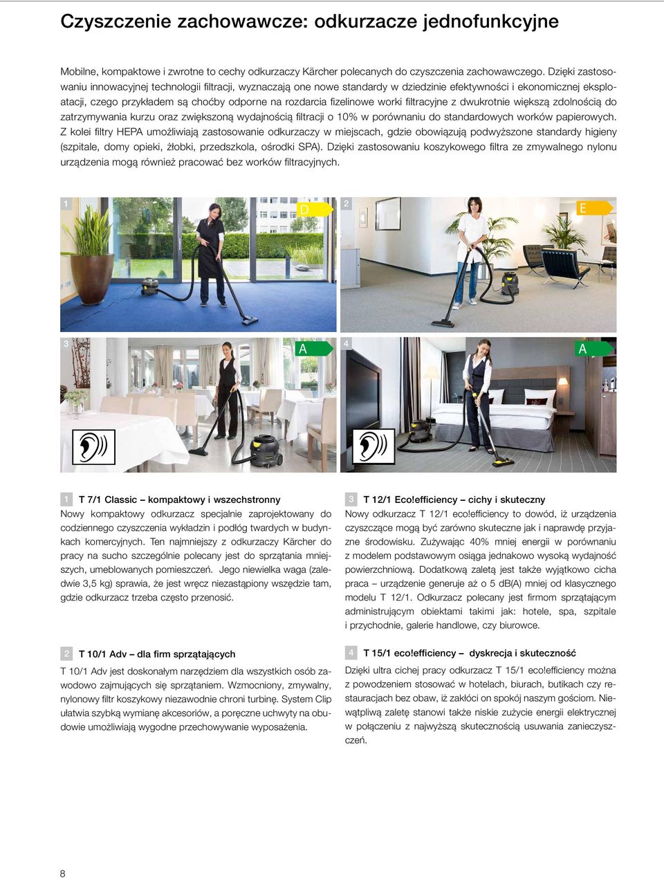worki filtracyjne z dwukrotnie większą zdolnością do zatrzymywania kurzu oraz zwiększoną wydajnością filtracji o 10% w porównaniu do standardowych worków papierowych.