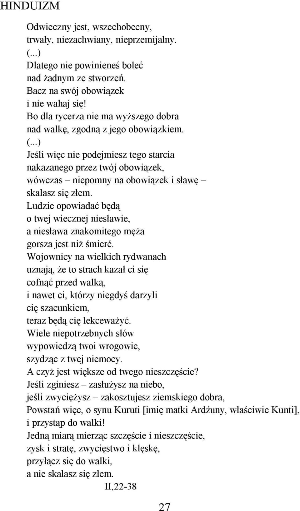 ..) Jeśli więc nie podejmiesz tego starcia nakazanego przez twój obowiązek, wówczas niepomny na obowiązek i sławę skalasz się złem.