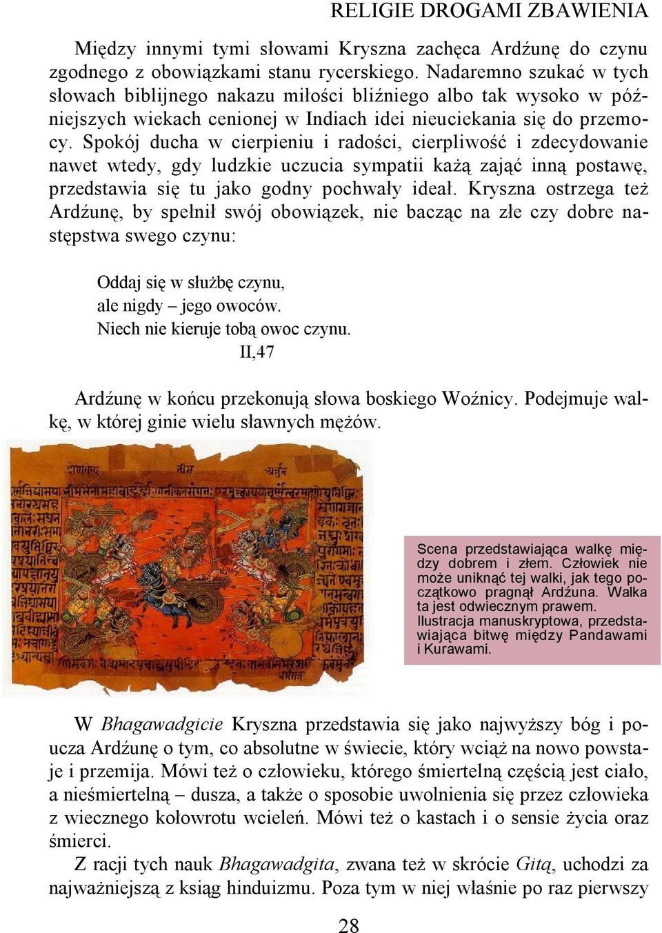 Spokój ducha w cierpieniu i radości, cierpliwość i zdecydowanie nawet wtedy, gdy ludzkie uczucia sympatii każą zająć inną postawę, przedstawia się tu jako godny pochwały ideał.