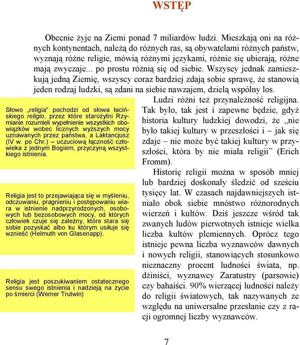 .. po prostu różnią się od siebie. Wszyscy jednak zamieszkują jedną Ziemię, wszyscy coraz bardziej zdają sobie sprawę, że stanowią jeden rodzaj ludzki, są zdani na siebie nawzajem, dzielą wspólny los.