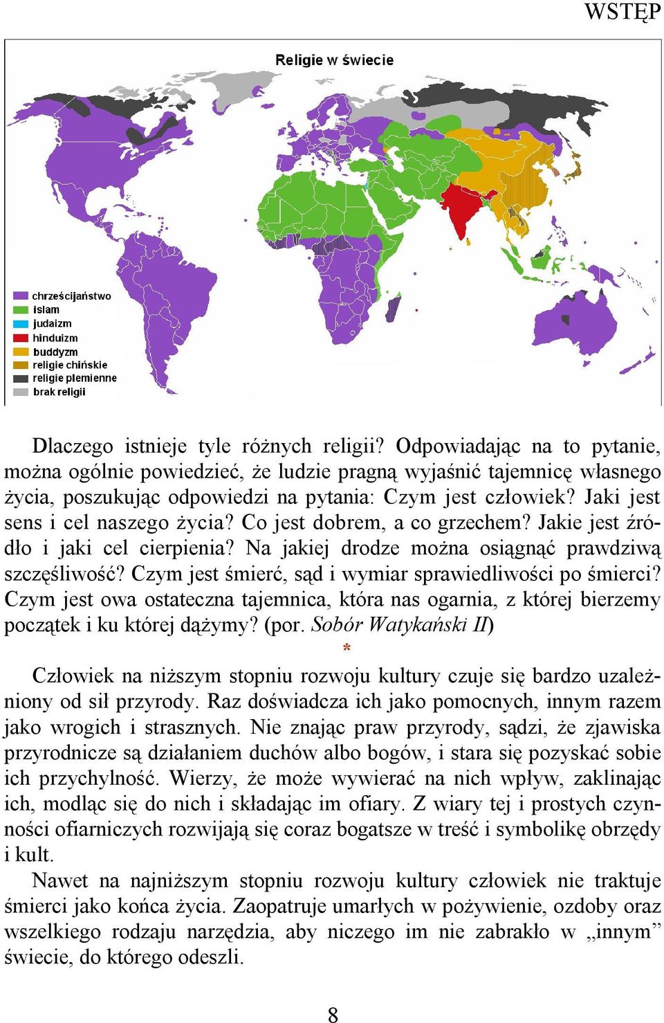 Co jest dobrem, a co grzechem? Jakie jest źródło i jaki cel cierpienia? Na jakiej drodze można osiągnąć prawdziwą szczęśliwość? Czym jest śmierć, sąd i wymiar sprawiedliwości po śmierci?