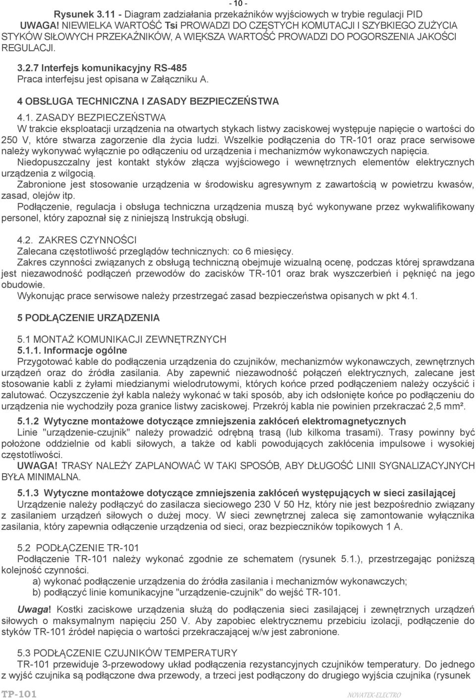 7 Interfejs komunikacyjny RS-485 Praca interfejsu jest opisana w Załączniku A. 4 OBSŁUGA TECHNICZNA I ZASADY BEZPIECZEŃSTWA 4.1.