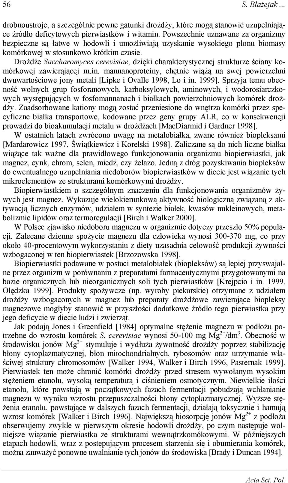 Drożdże Saccharomyces cerevisiae, dzięki charakterystycznej strukturze ściany komórkowej zawierającej m.in.