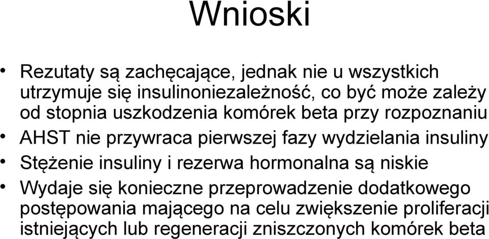 insuliny Stężenie insuliny i rezerwa hormonalna są niskie Wydaje się konieczne przeprowadzenie dodatkowego