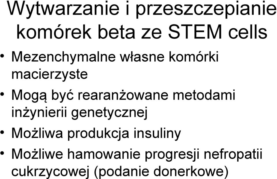 metodami inżynierii genetycznej Możliwa produkcja insuliny